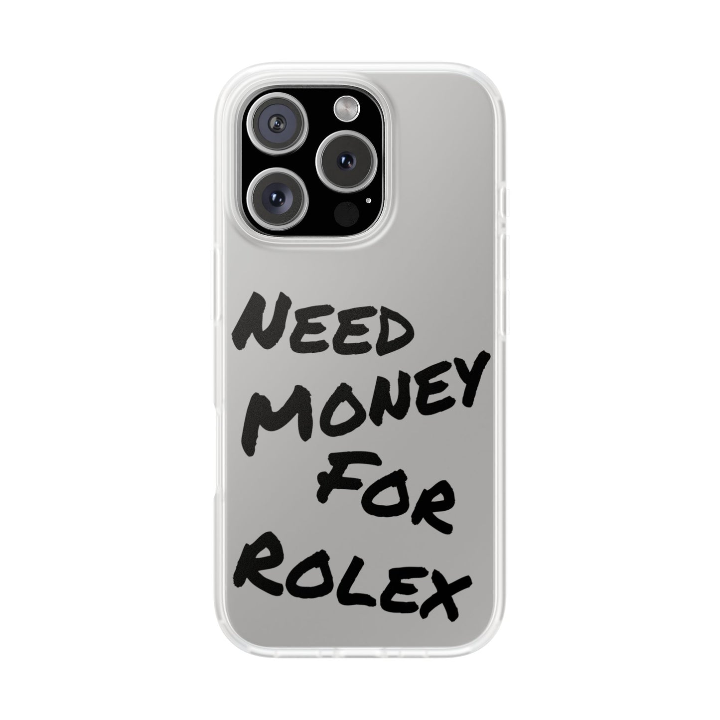 "Need Money for Rolex" - Flexi Case