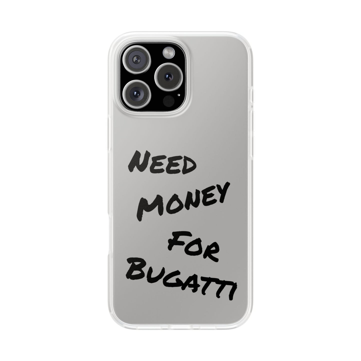 "Need Money for Bugatti" - Flexi Case