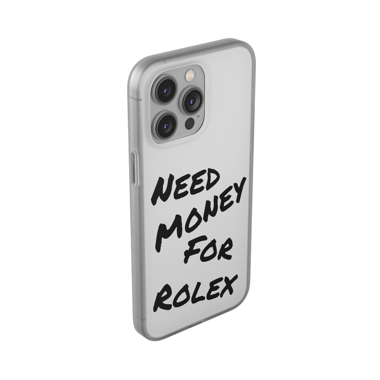 "Need Money for Rolex" - Flexi Case