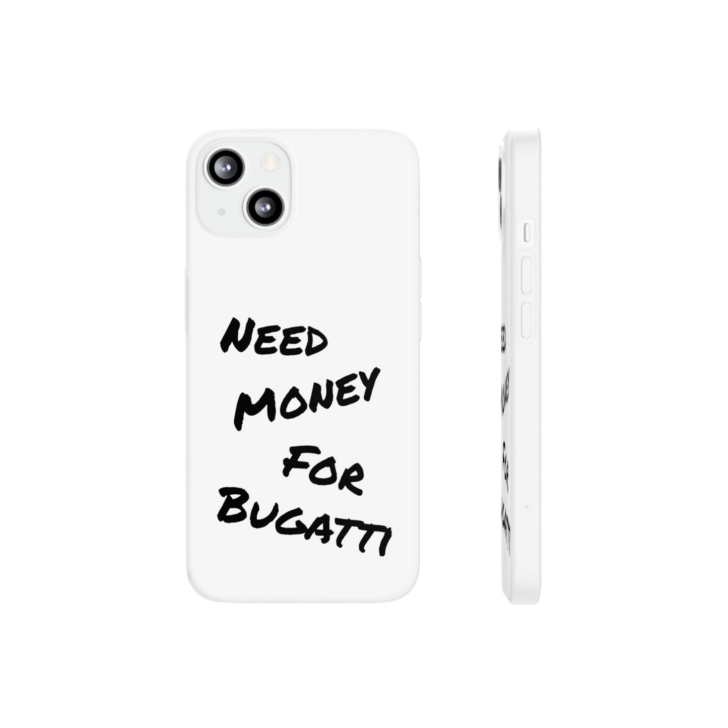 "Need Money for Bugatti" - Flexi Case