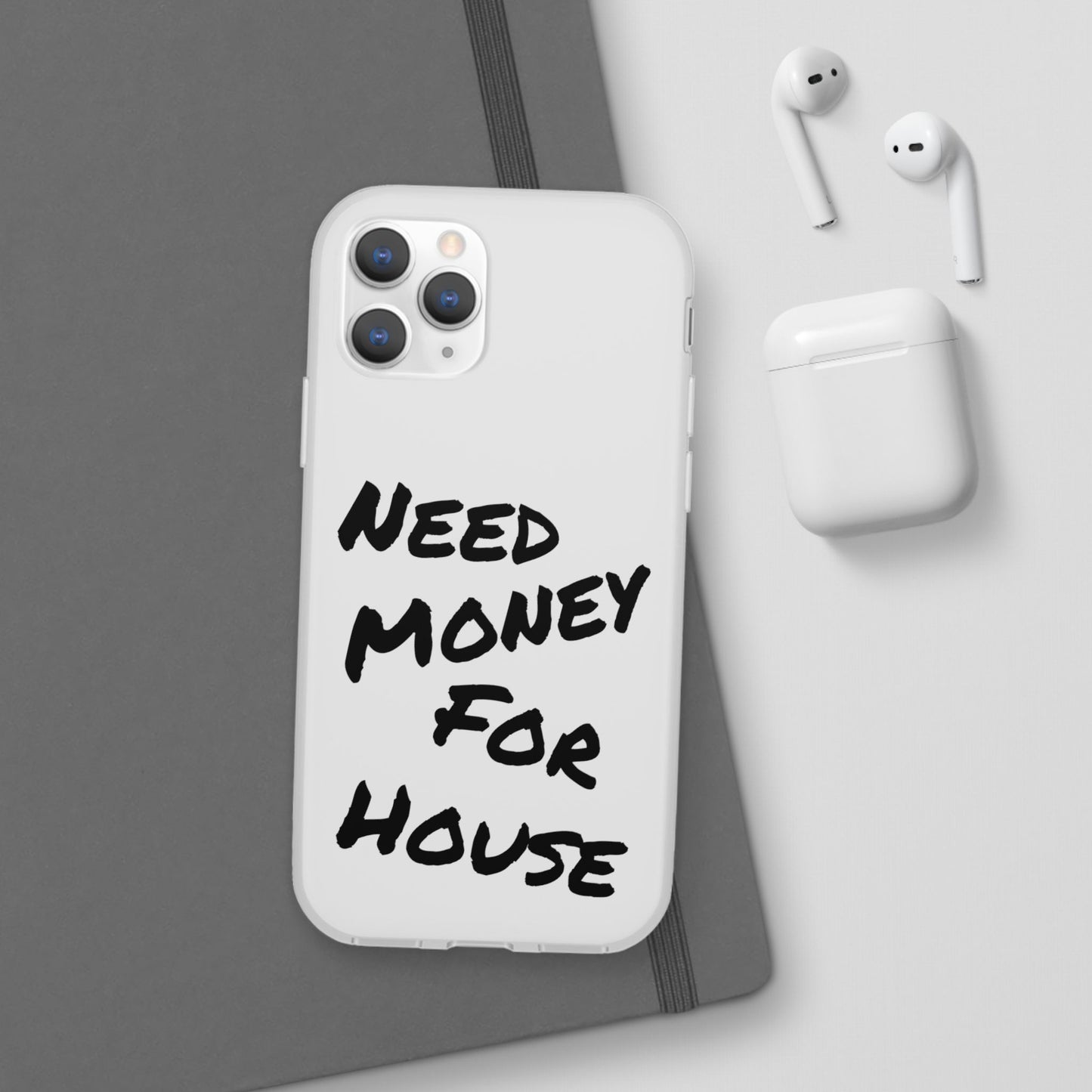 "Need Money for House" - Flexi Case