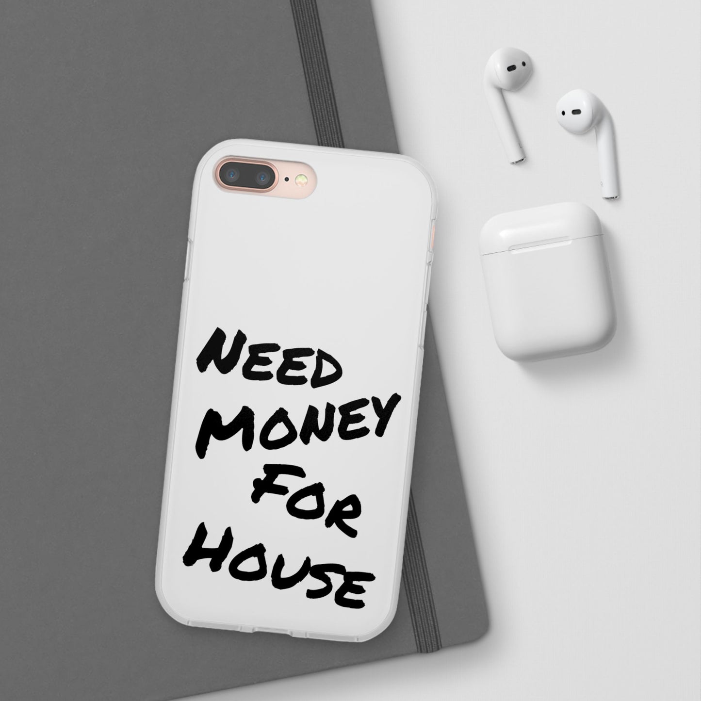 "Need Money for House" - Flexi Case