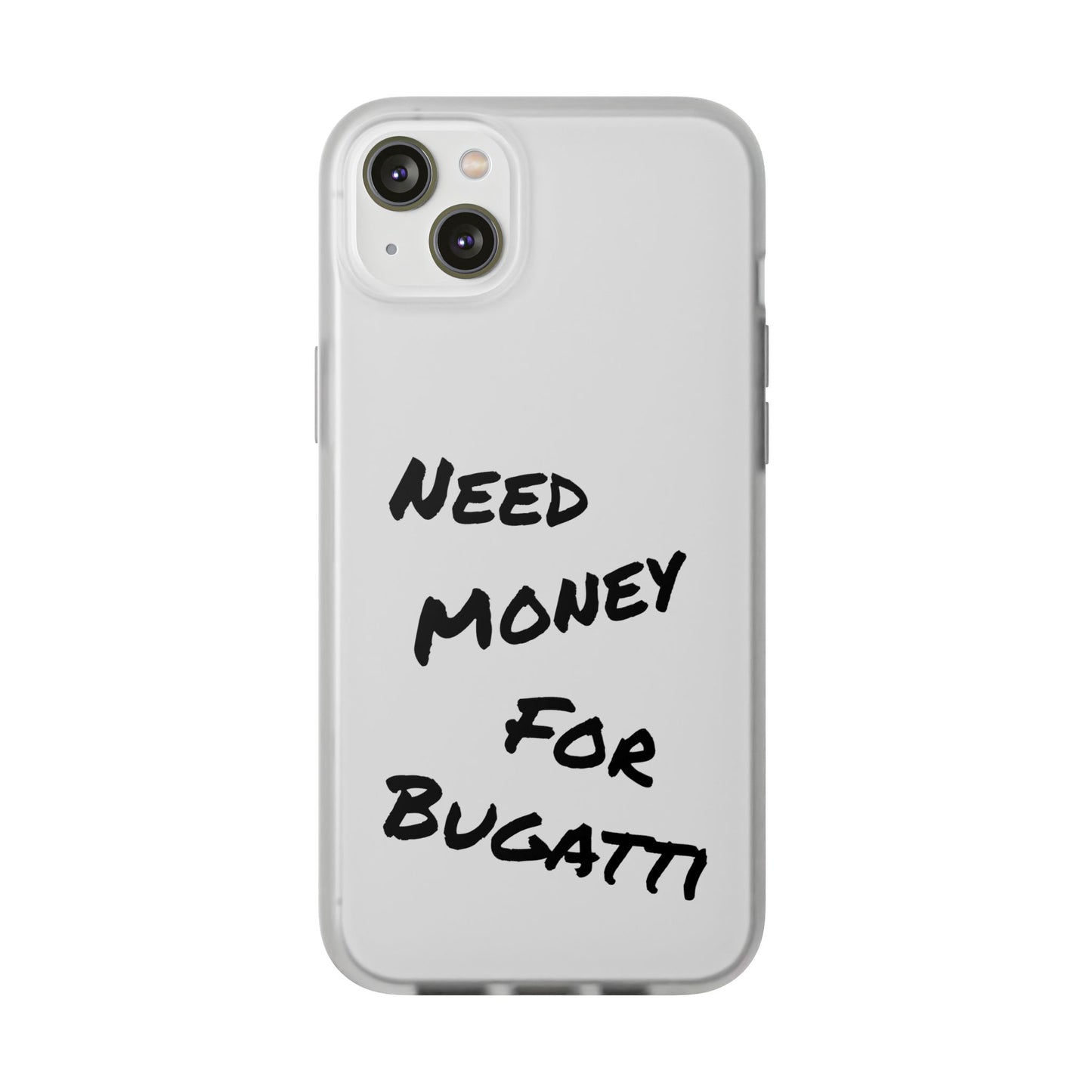"Need Money for Bugatti" - Flexi Case
