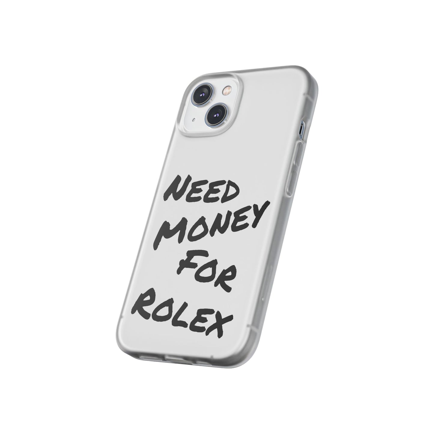"Need Money for Rolex" - Flexi Case