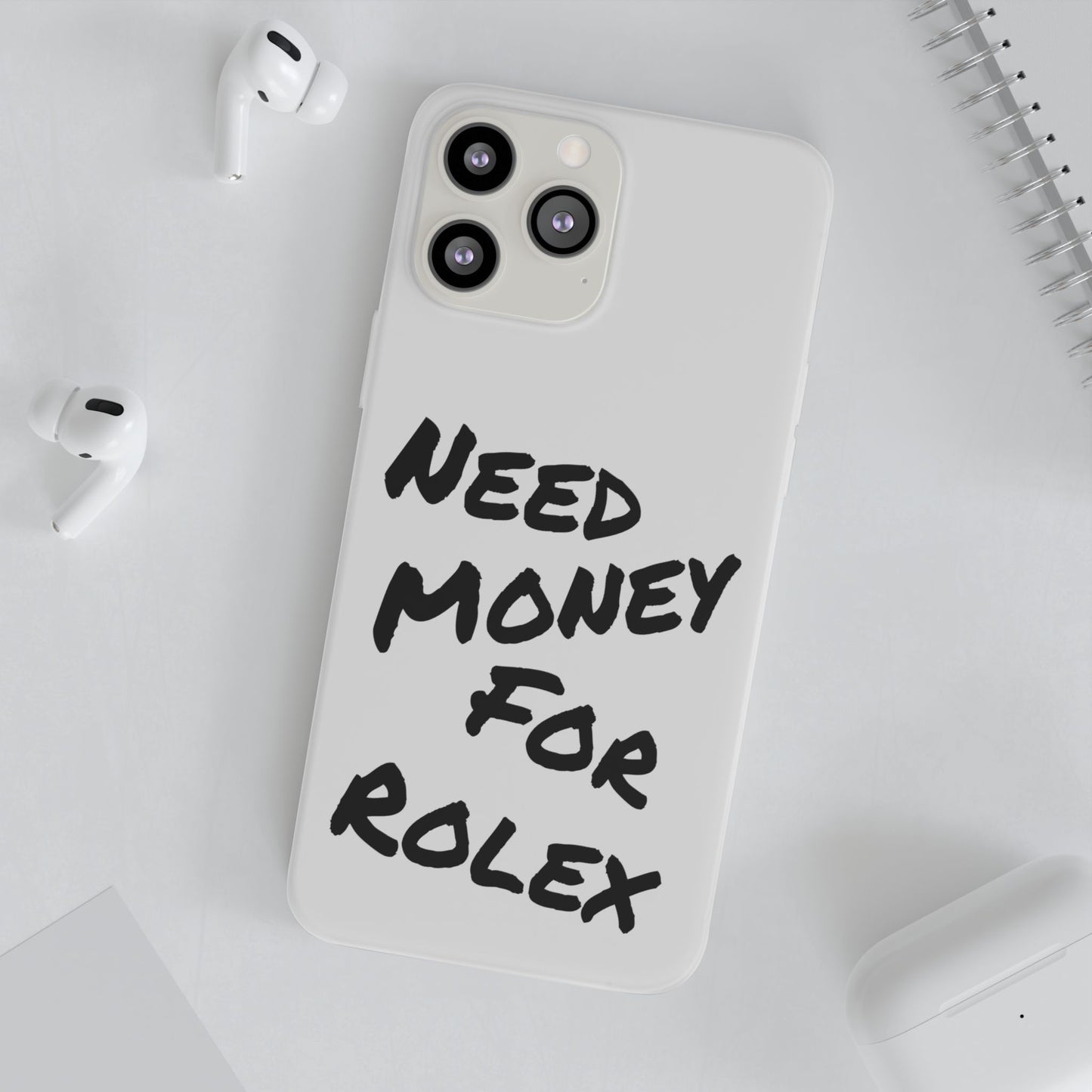 "Need Money for Rolex" - Flexi Case