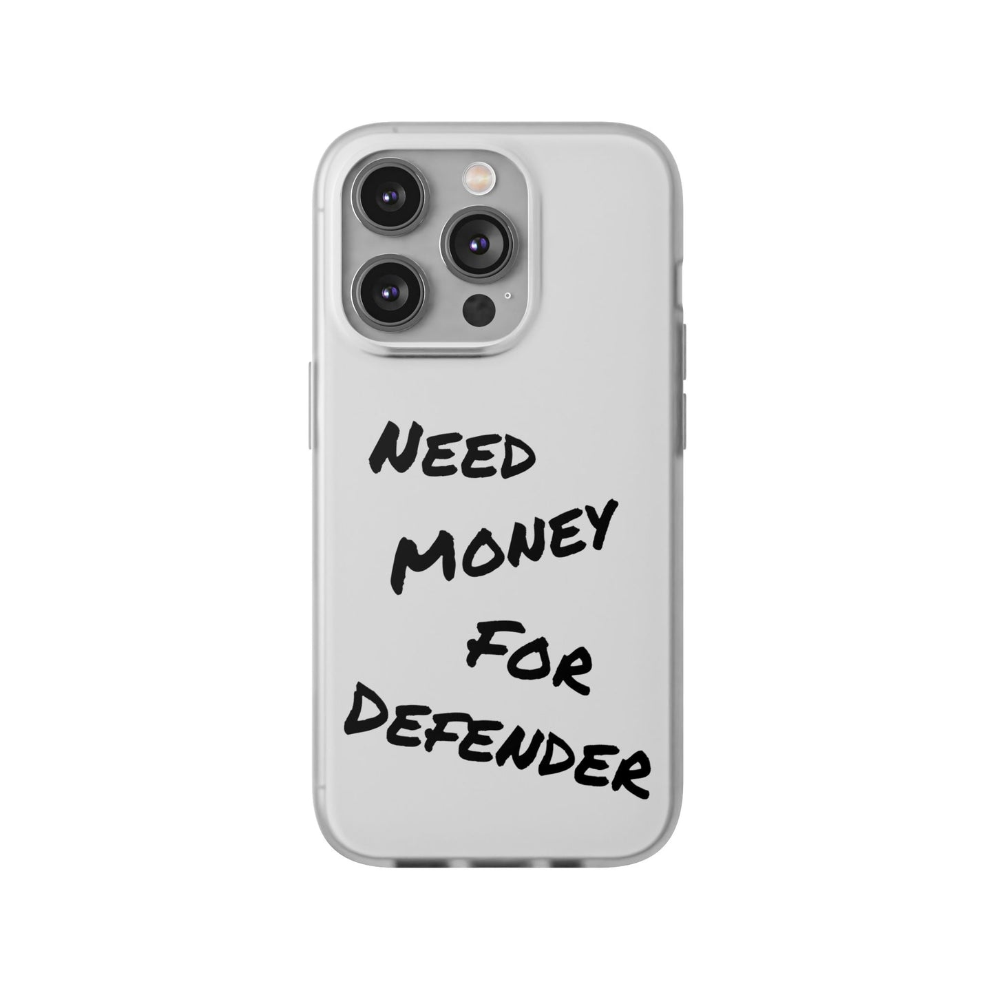 "Need Money for Defender" - Flexi Case