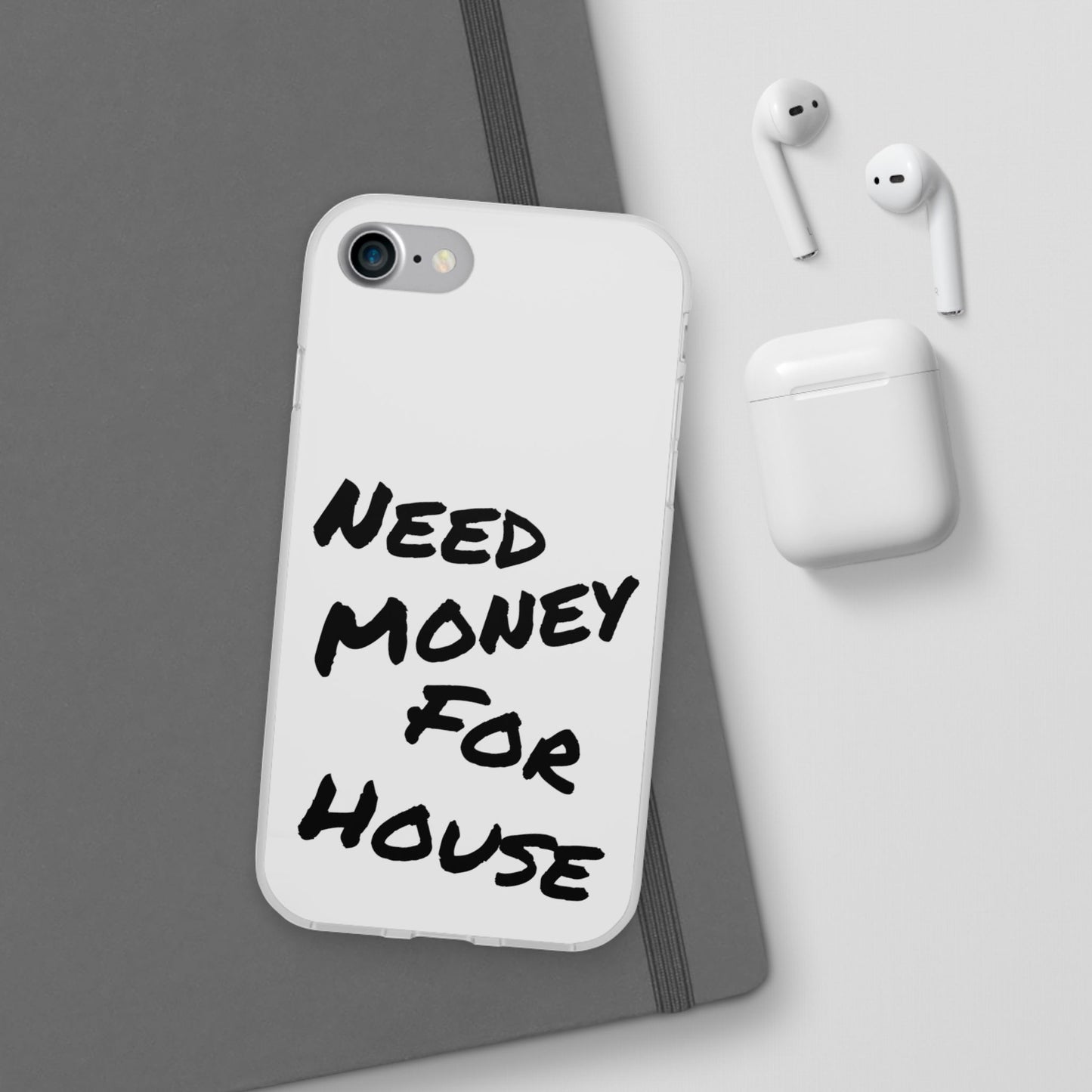"Need Money for House" - Flexi Case