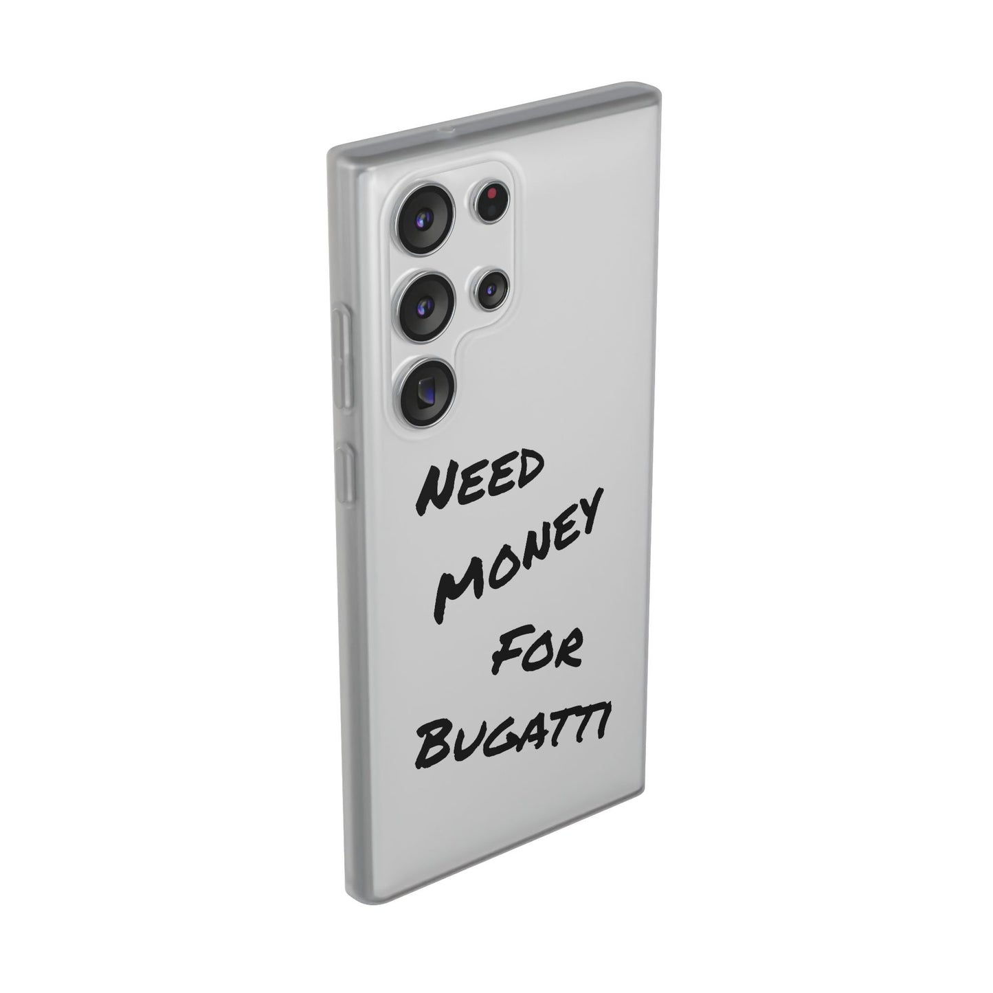 "Need Money for Bugatti" - Flexi Case