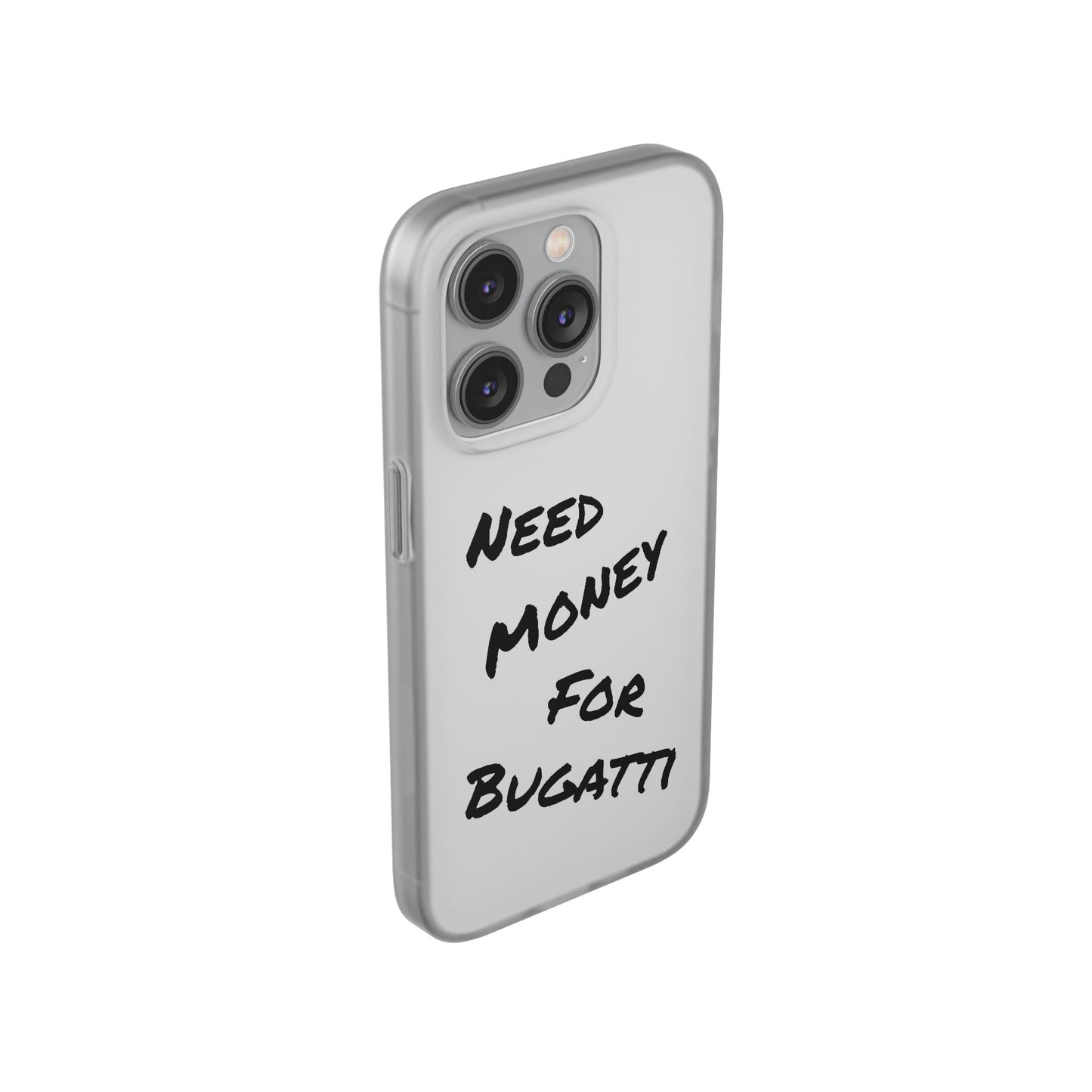 "Need Money for Bugatti" - Flexi Case