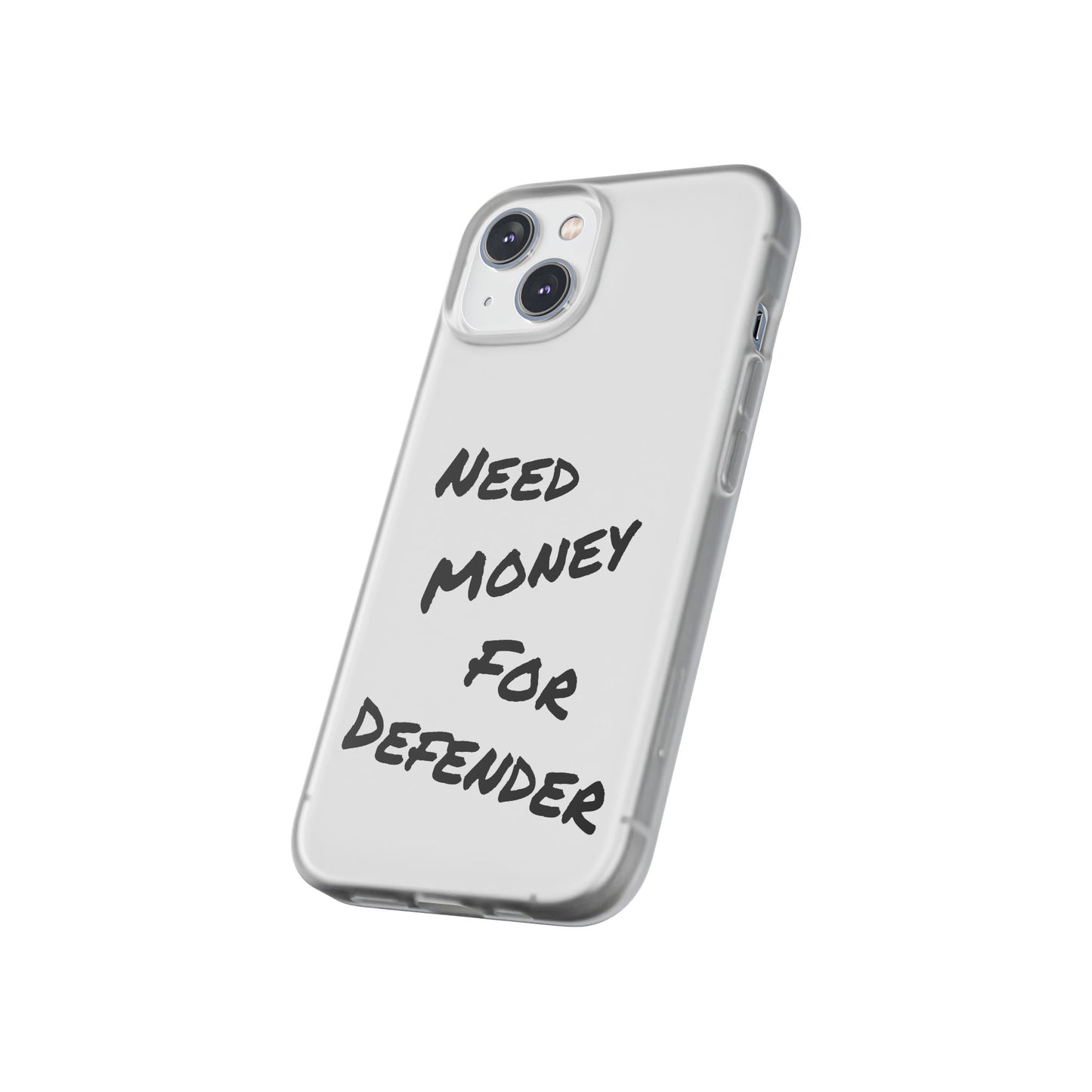 "Need Money for Defender" - Flexi Case