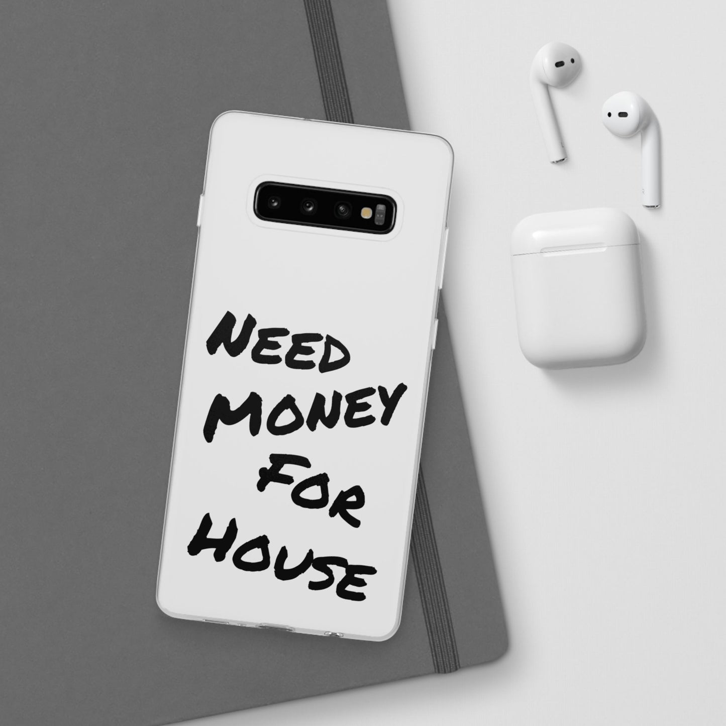 "Need Money for House" - Flexi Case