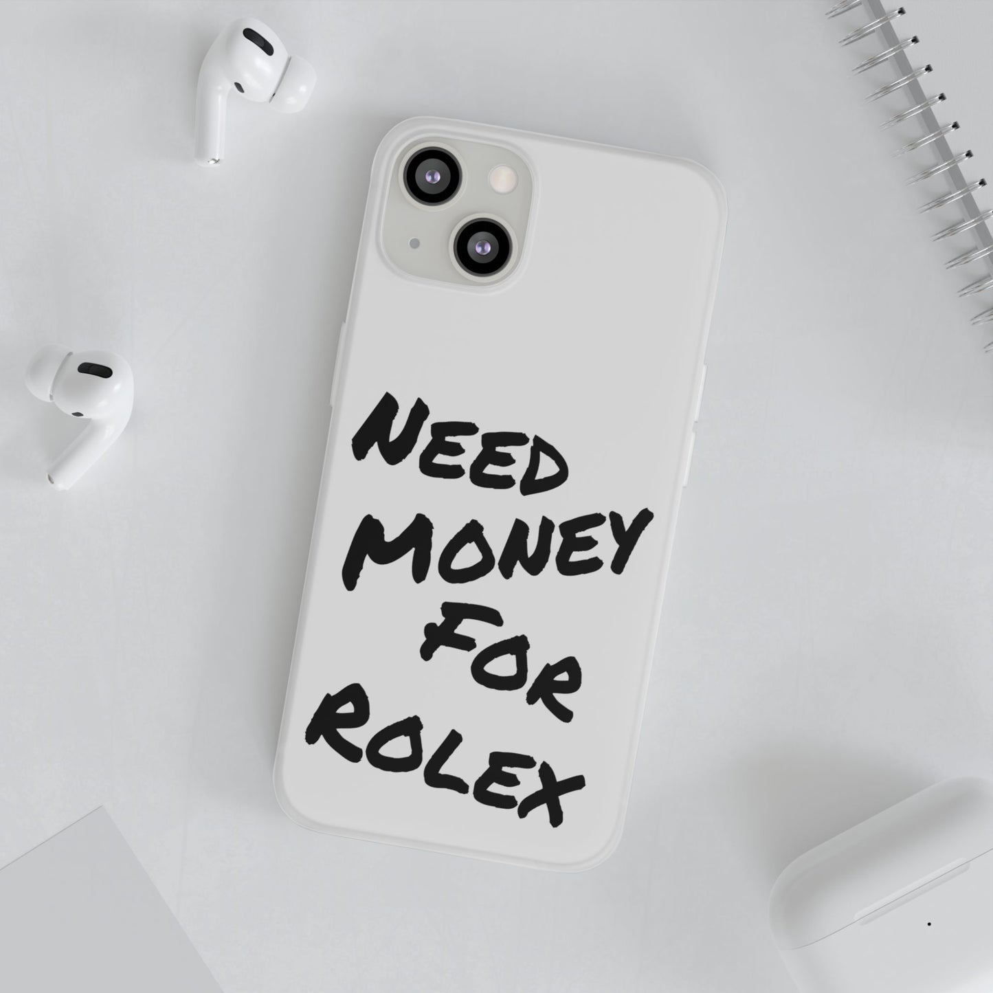 "Need Money for Rolex" - Flexi Case