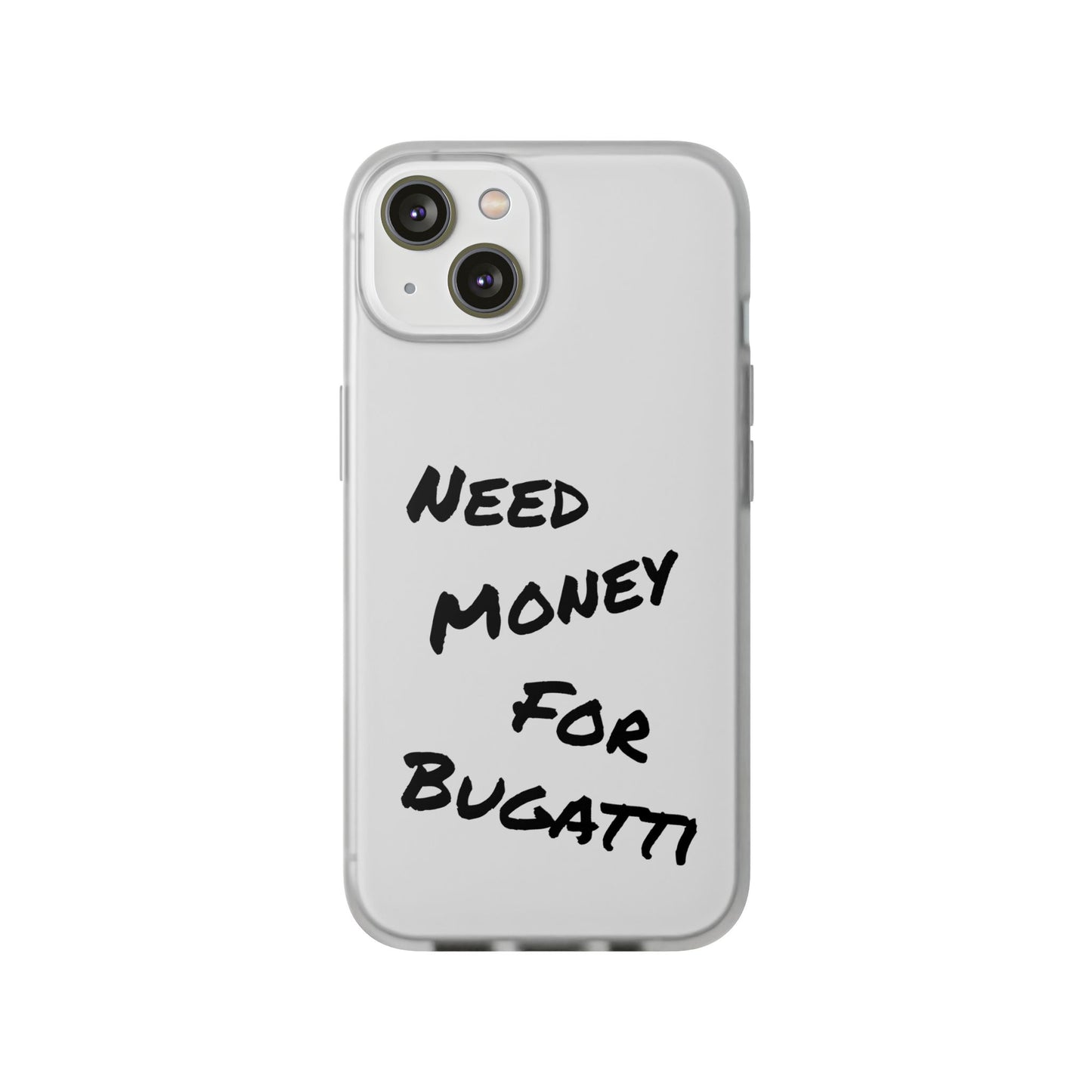 "Need Money for Bugatti" - Flexi Case