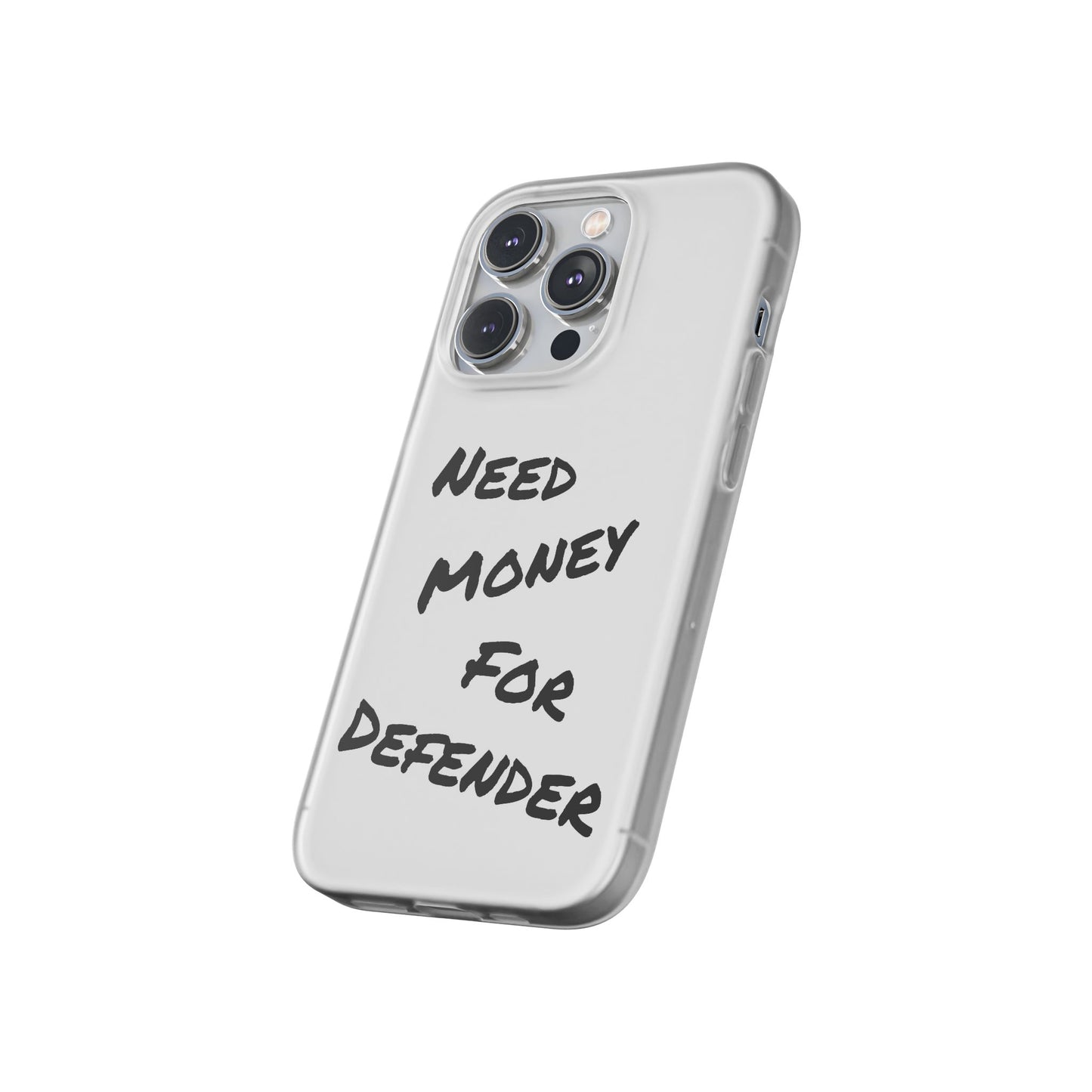 "Need Money for Defender" - Flexi Case