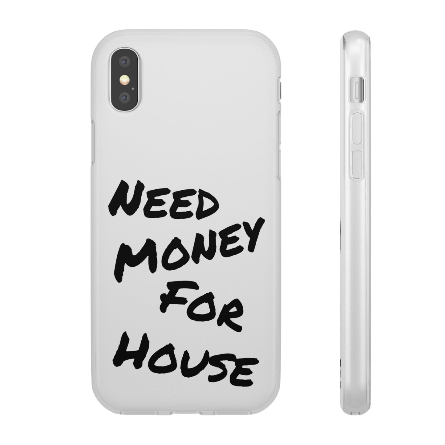 "Need Money for House" - Flexi Case