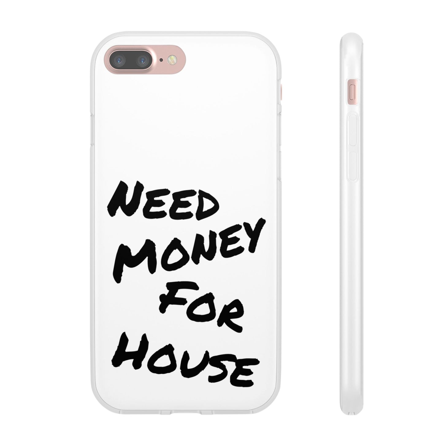 "Need Money for House" - Flexi Case