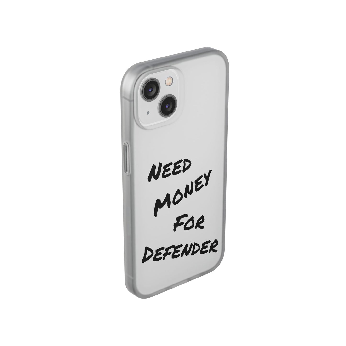 "Need Money for Defender" - Flexi Case