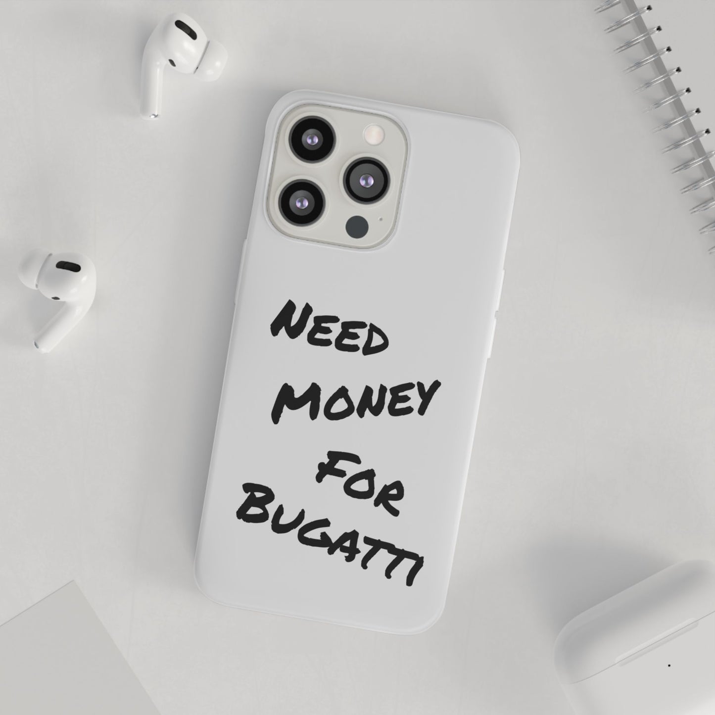 "Need Money for Bugatti" - Flexi Case