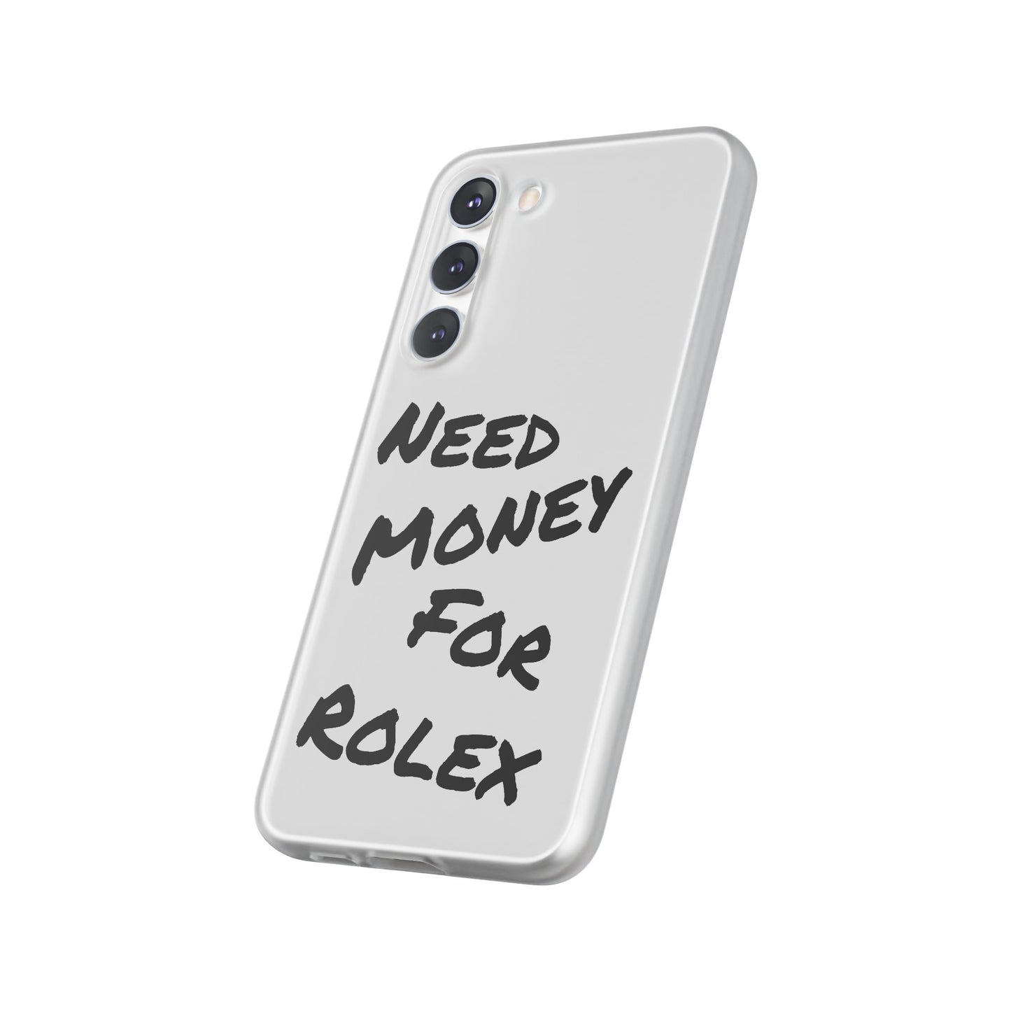 "Need Money for Rolex" - Flexi Case