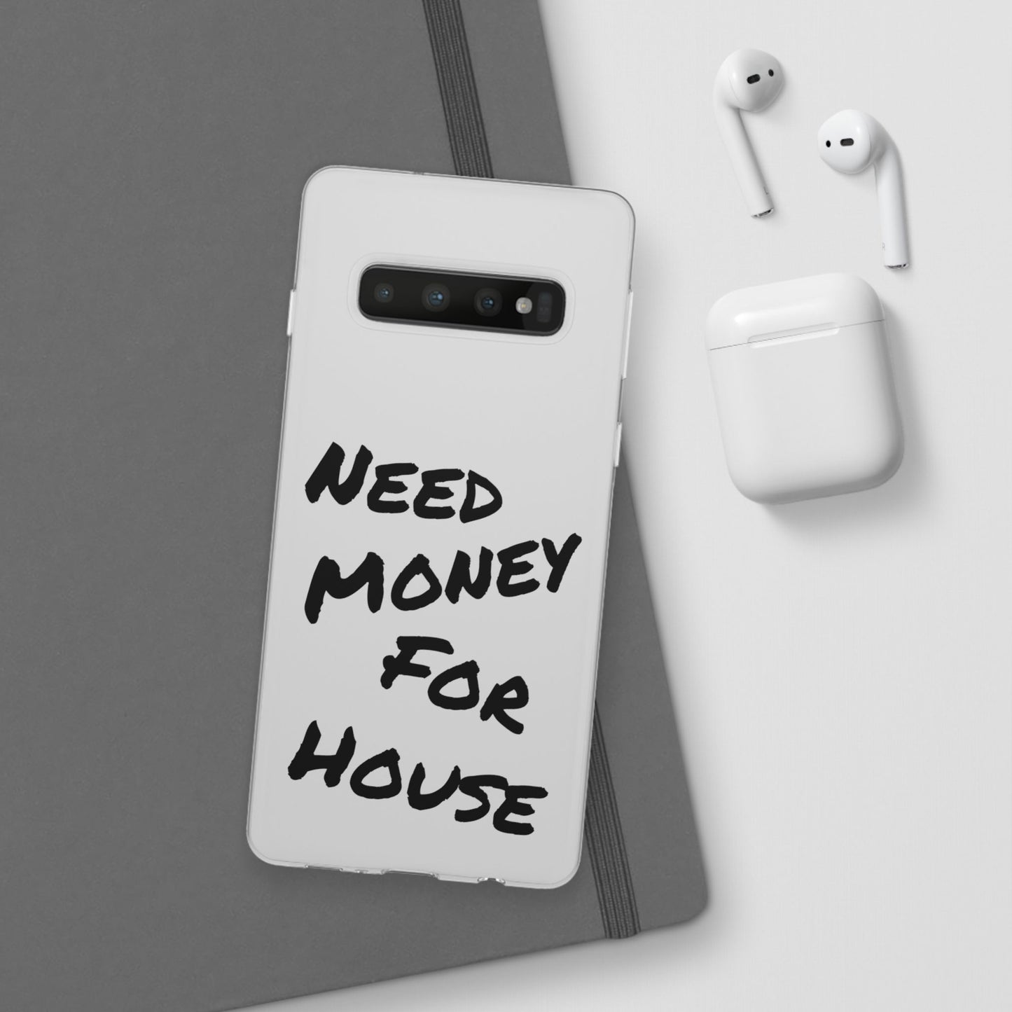 "Need Money for House" - Flexi Case