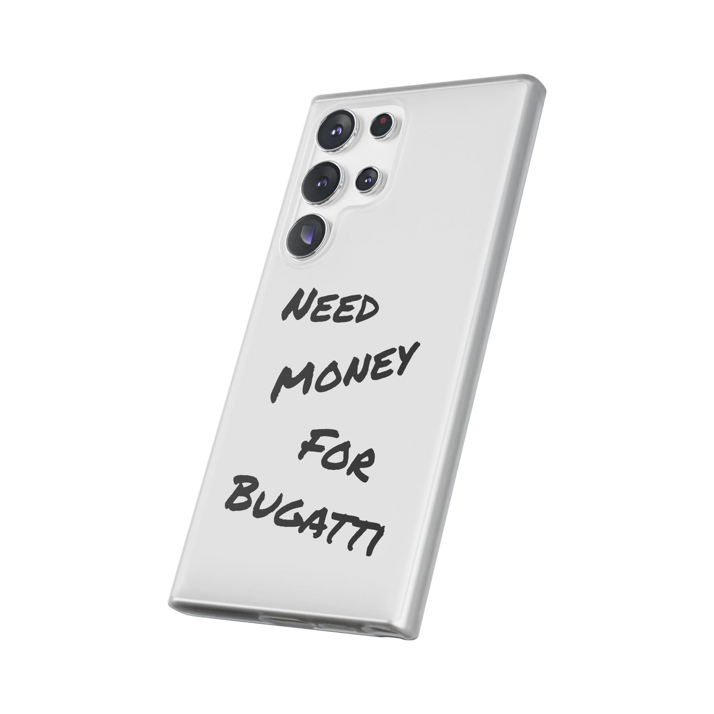 "Need Money for Bugatti" - Flexi Case
