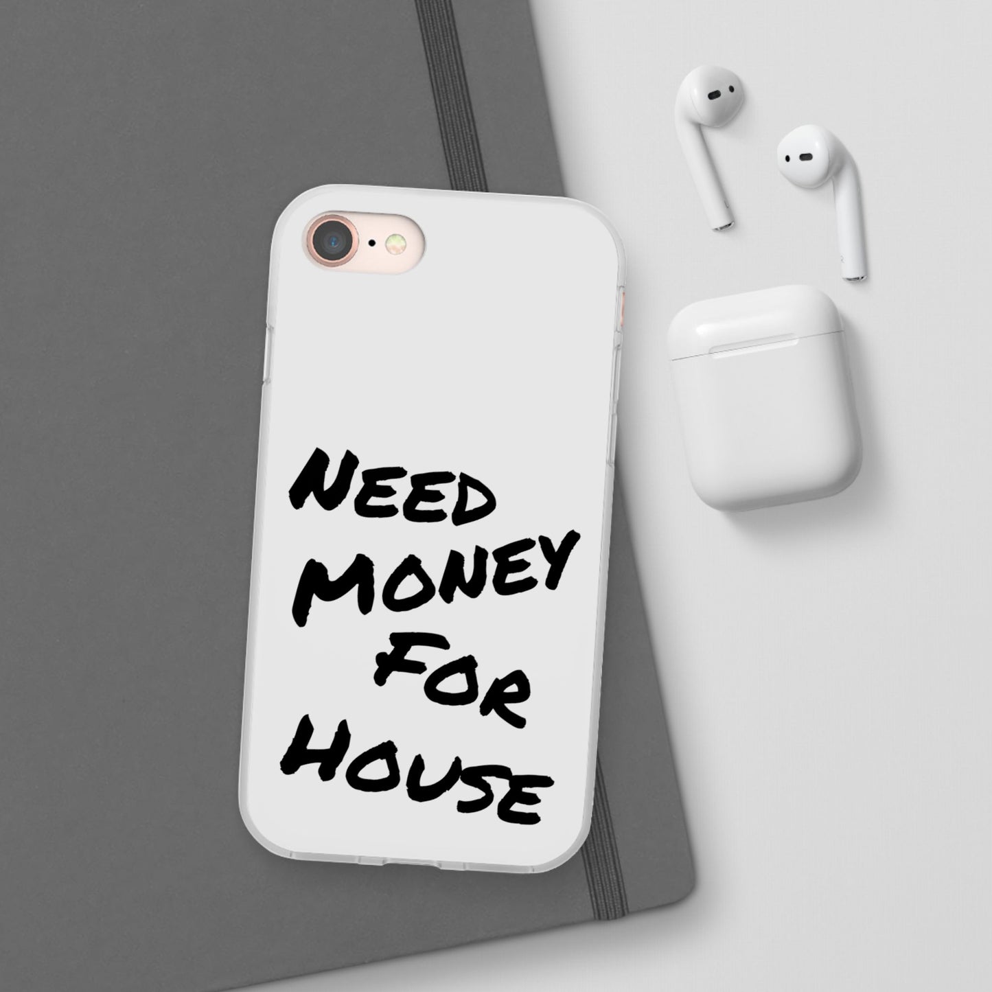 "Need Money for House" - Flexi Case