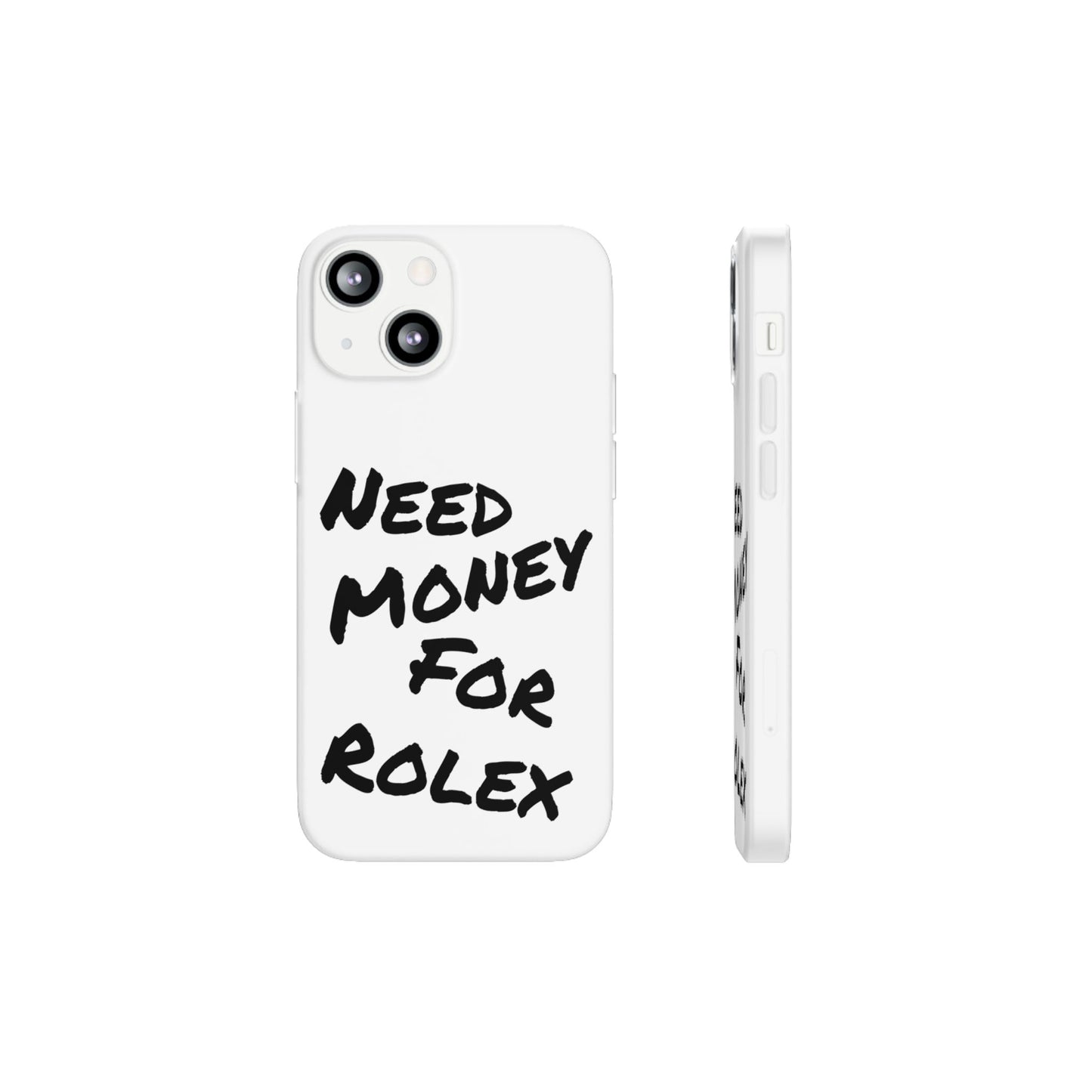 "Need Money for Rolex" - Flexi Case