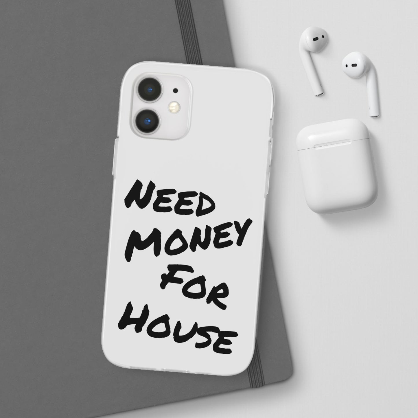 "Need Money for House" - Flexi Case