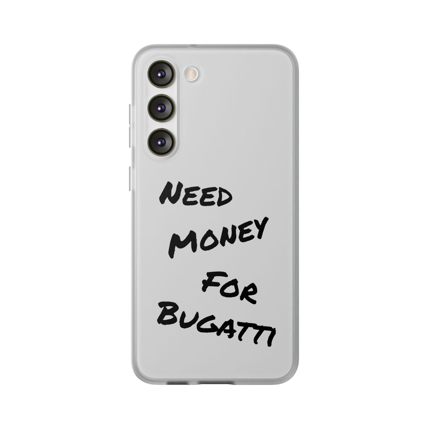 "Need Money for Bugatti" - Flexi Case