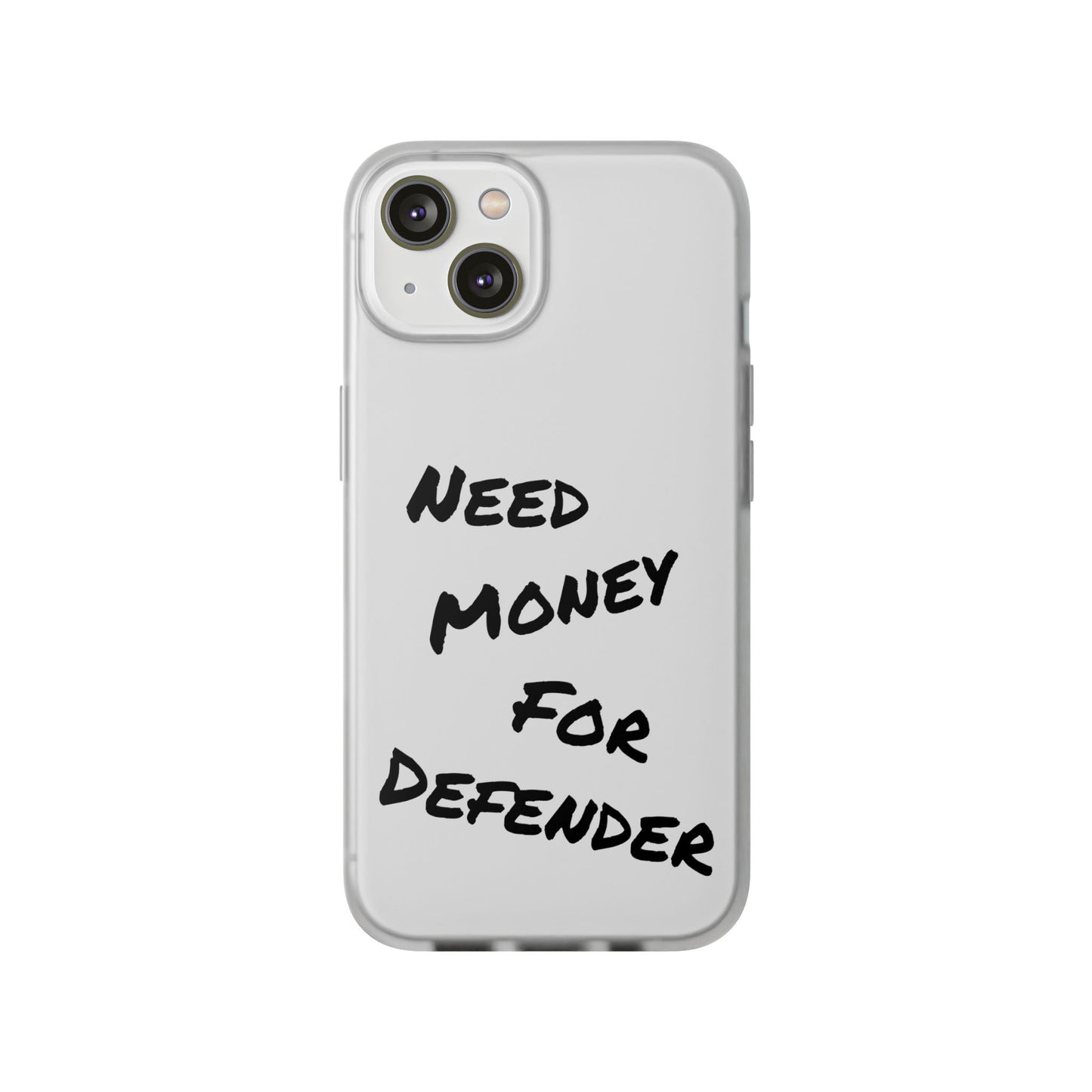 "Need Money for Defender" - Flexi Case