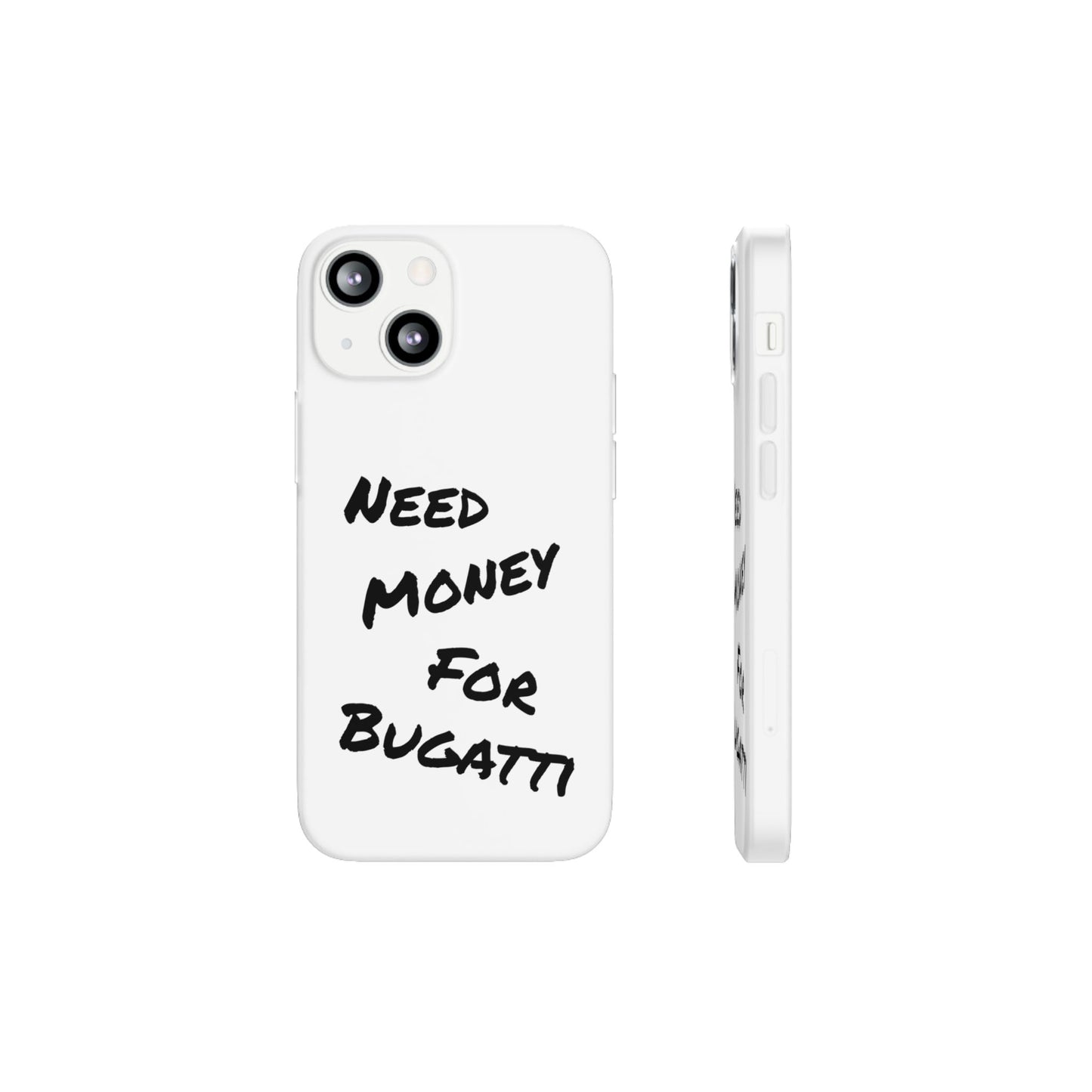 "Need Money for Bugatti" - Flexi Case
