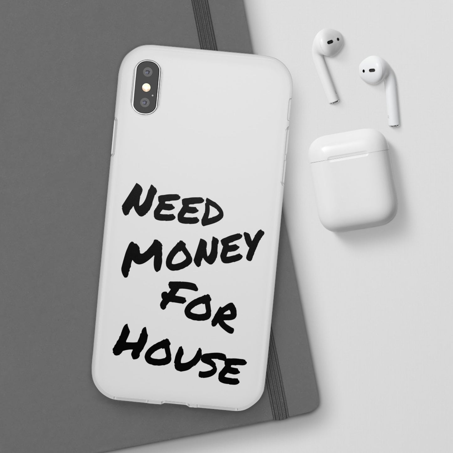 "Need Money for House" - Flexi Case