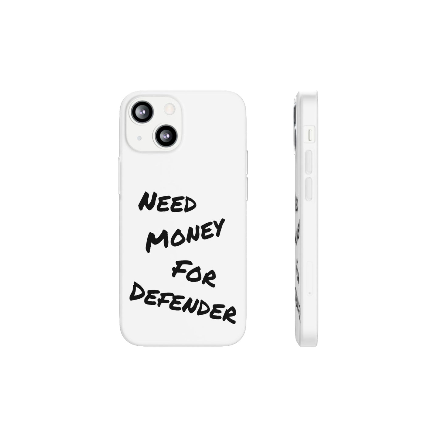 "Need Money for Defender" - Flexi Case
