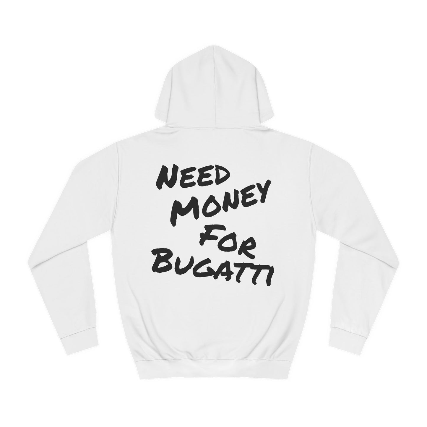 "Need Money for Bugatti" - Hoodie