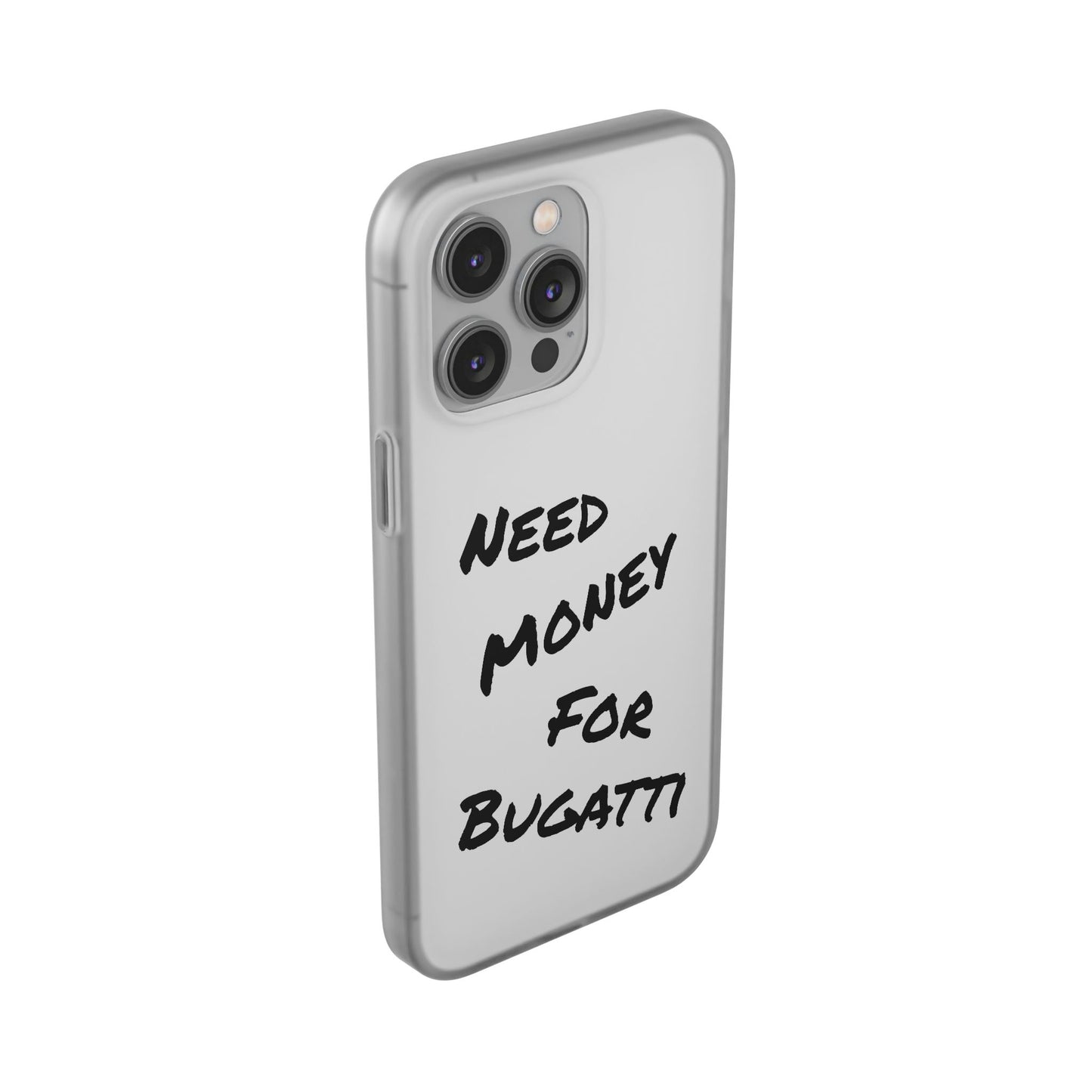 "Need Money for Bugatti" - Flexi Case
