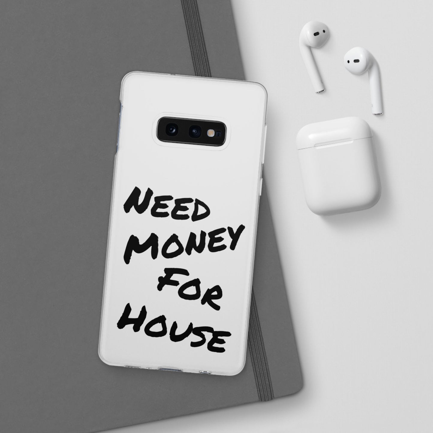 "Need Money for House" - Flexi Case