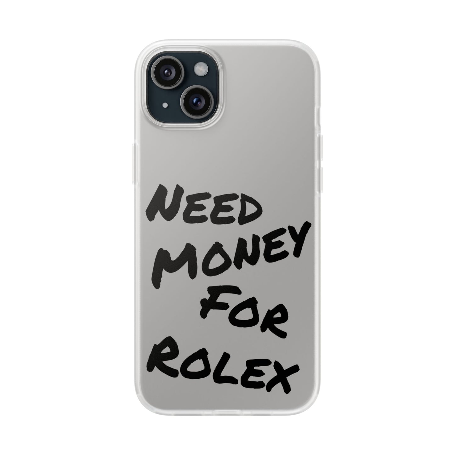 "Need Money for Rolex" - Flexi Case