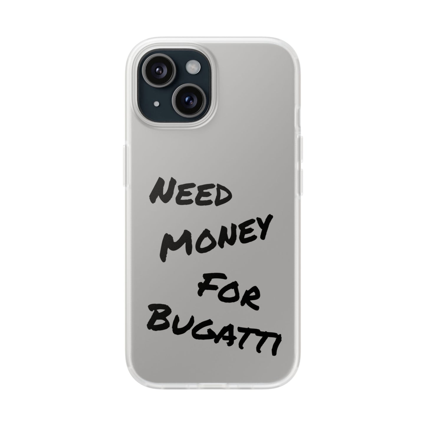 "Need Money for Bugatti" - Flexi Case