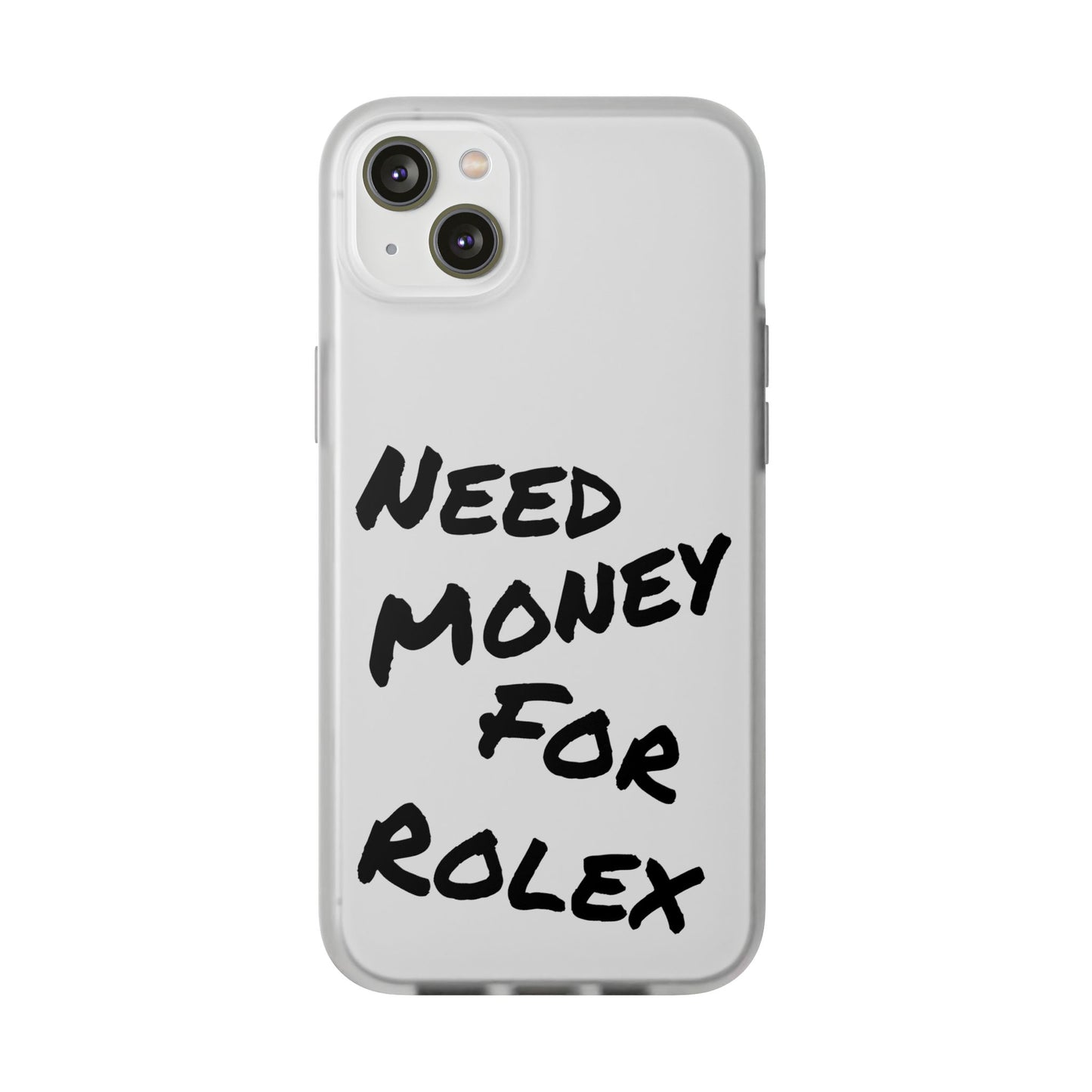 "Need Money for Rolex" - Flexi Case