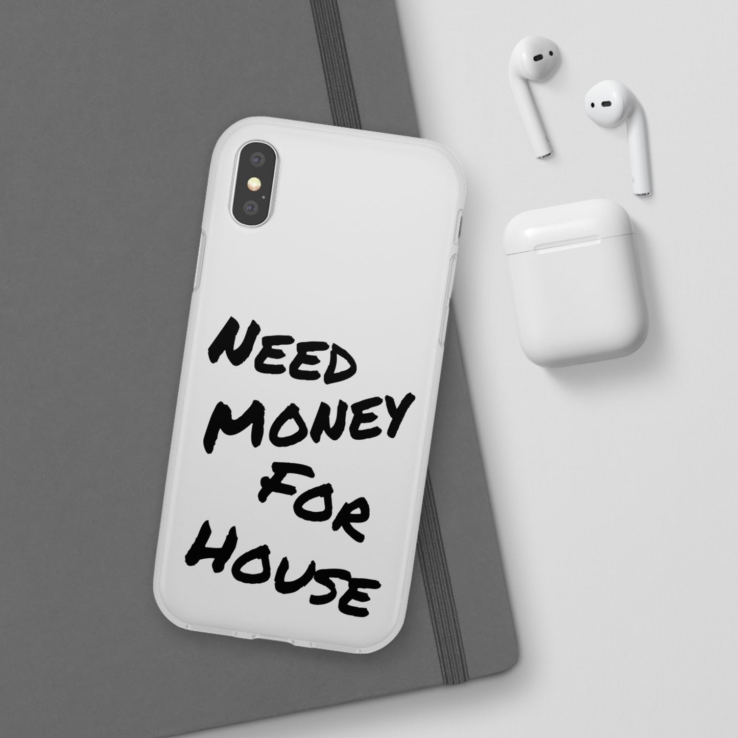 "Need Money for House" - Flexi Case