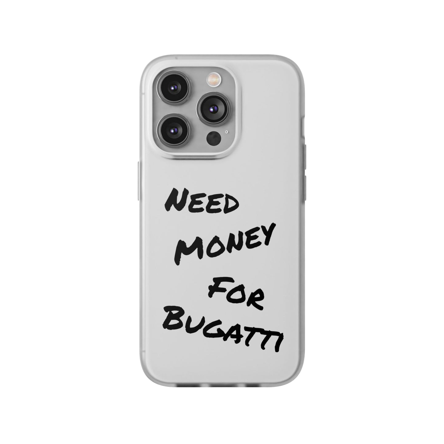 "Need Money for Bugatti" - Flexi Case