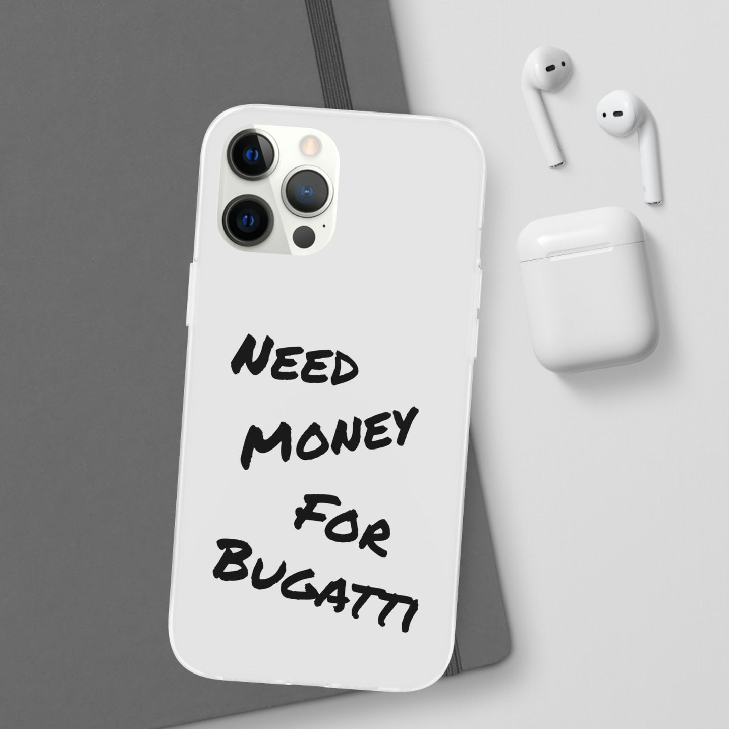 "Need Money for Bugatti" - Flexi Case