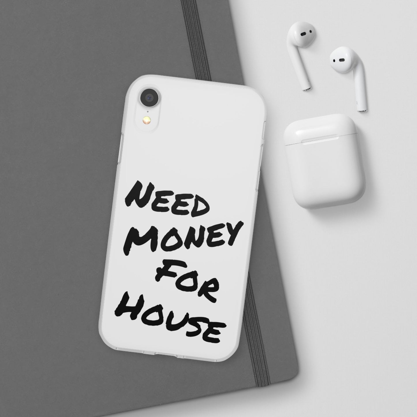 "Need Money for House" - Flexi Case