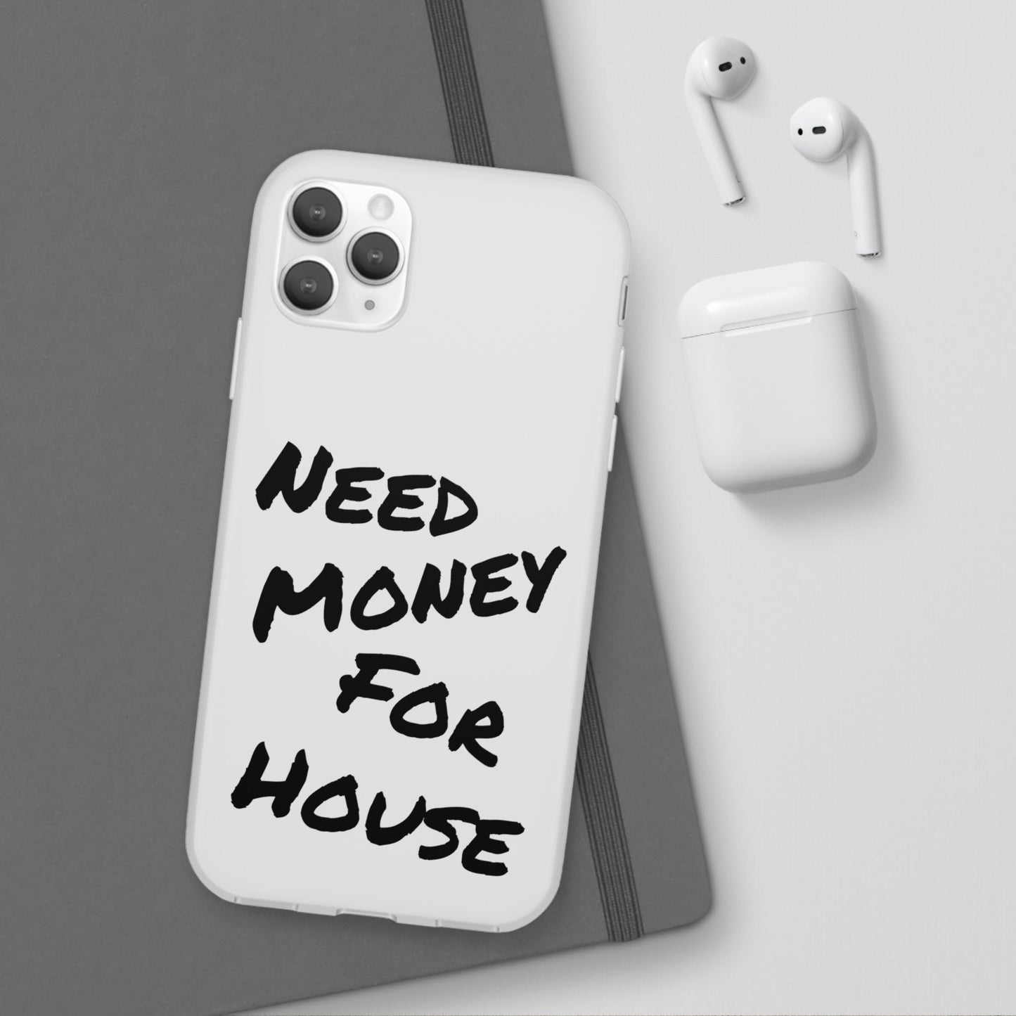 "Need Money for House" - Flexi Case