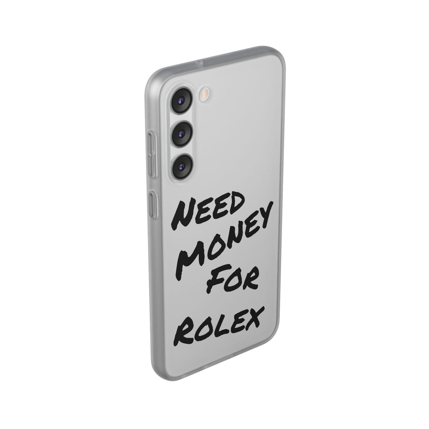 "Need Money for Rolex" - Flexi Case