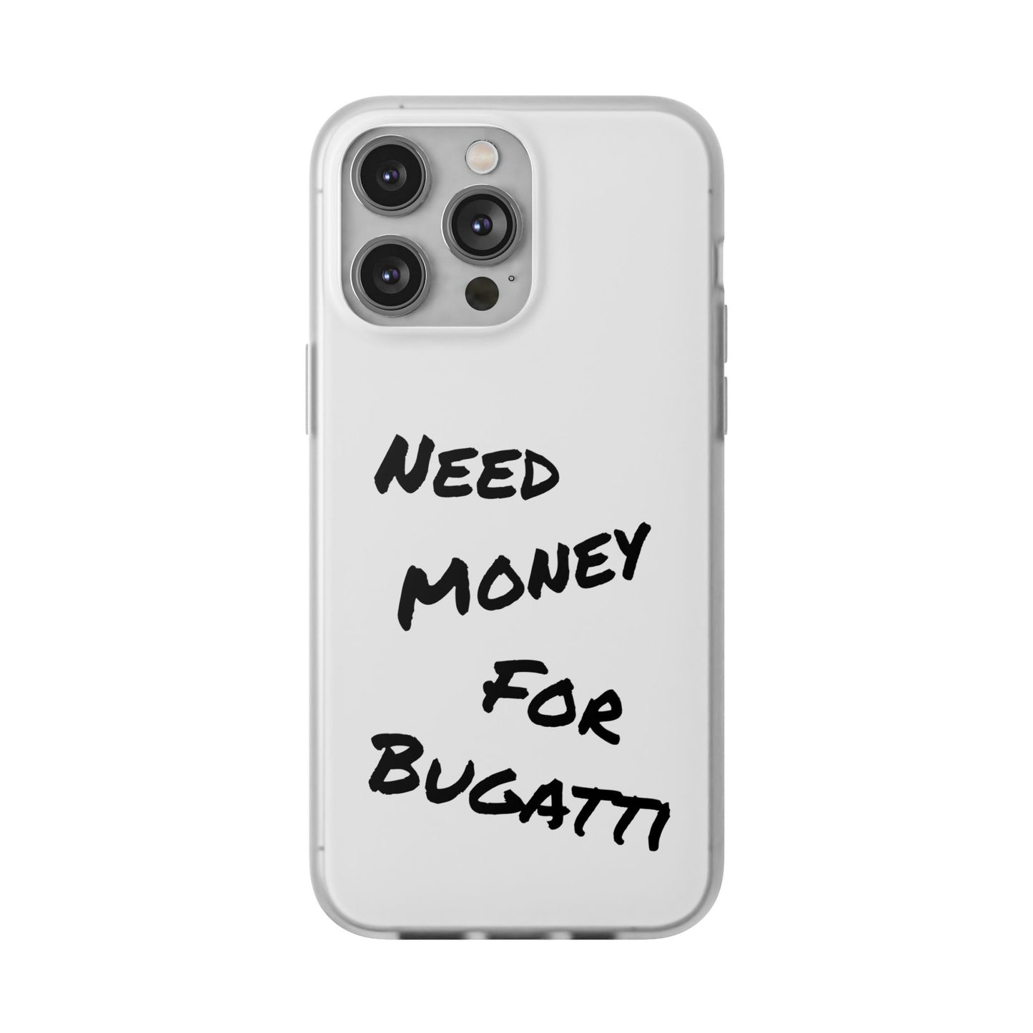 "Need Money for Bugatti" - Flexi Case