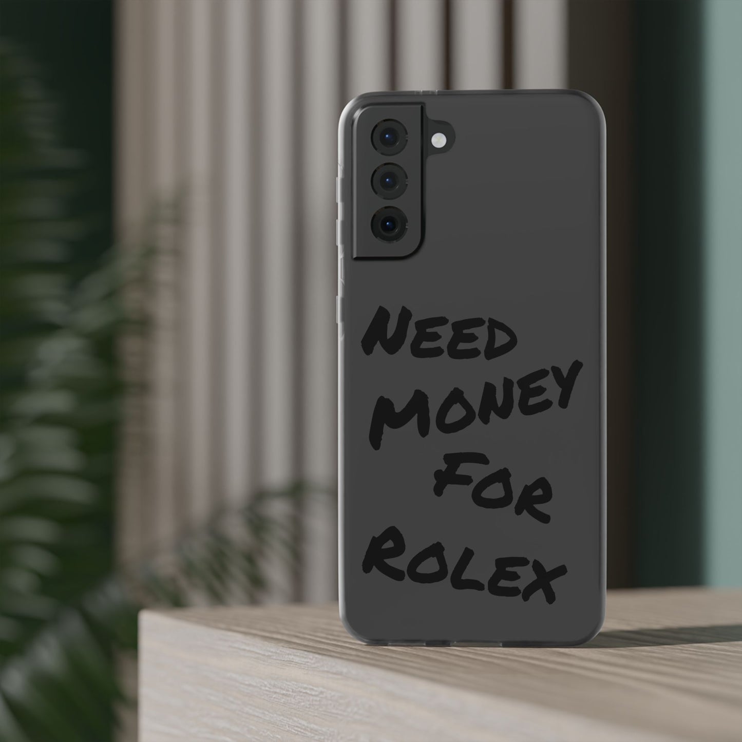 "Need Money for Rolex" - Flexi Case