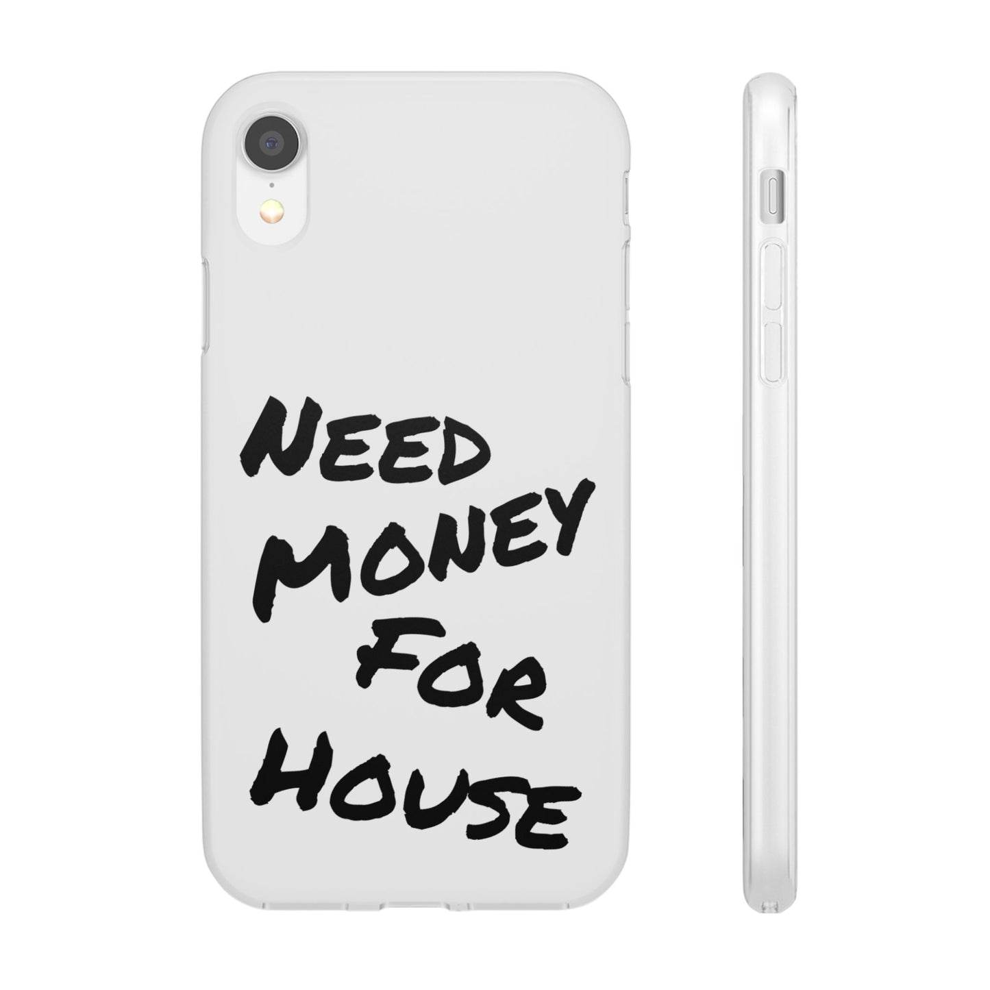 "Need Money for House" - Flexi Case
