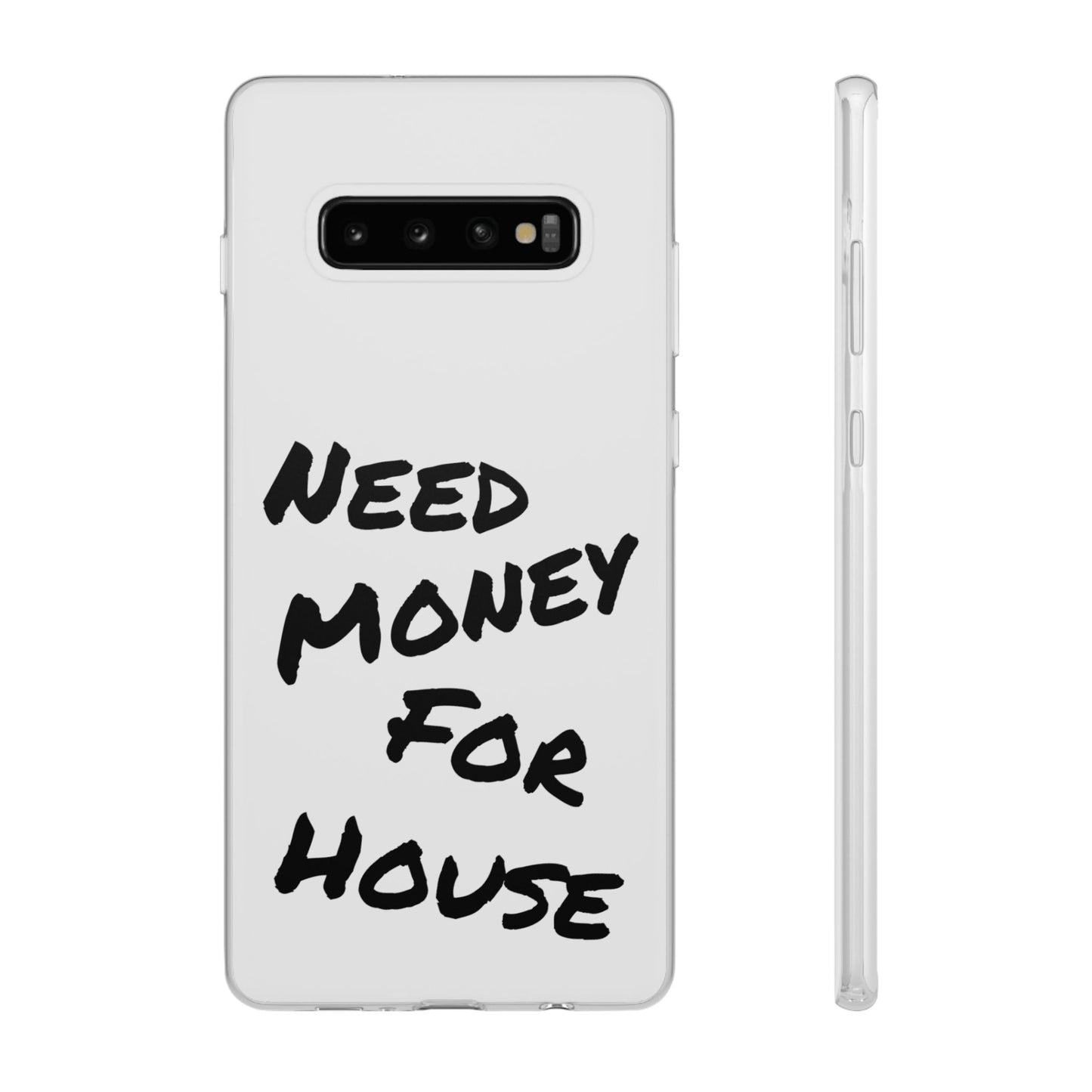 "Need Money for House" - Flexi Case