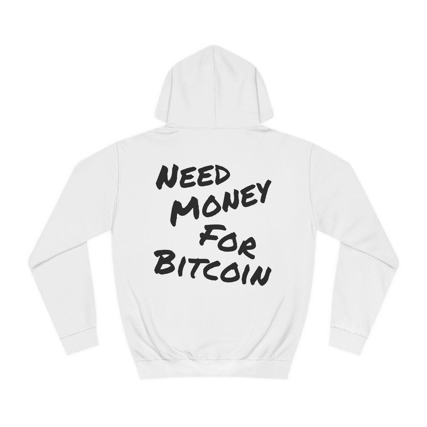 "Need Money for Bitcoin" - Hoodie